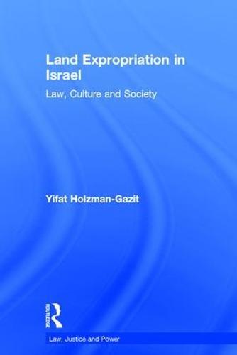 Land Expropriation in Israel: Law, Culture and Society