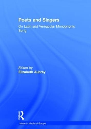 Poets and Singers: On Latin and Vernacular Monophonic Song