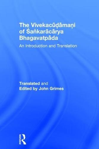 The Vivekacudamani of Sankaracarya Bhagavatpada: An Introduction and Translation