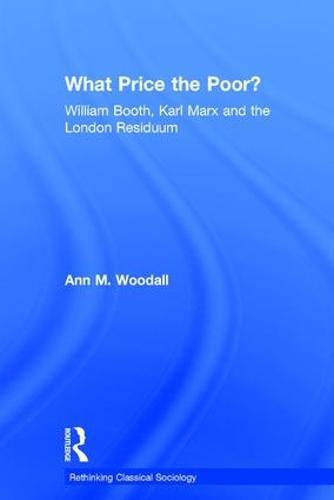 What Price the Poor?: William Booth, Karl Marx and the London Residuum