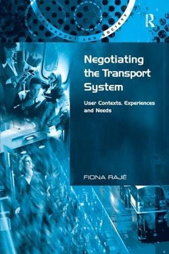 Negotiating the Transport System: User Contexts, Experiences and Needs