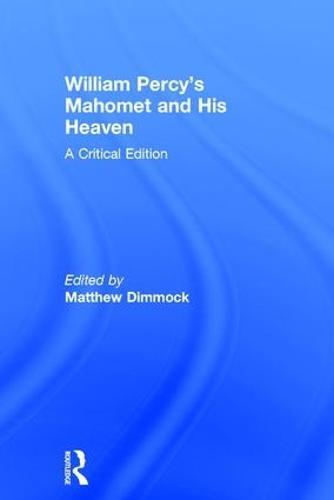 William Percy's Mahomet and His Heaven: A Critical Edition
