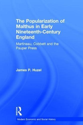 The Popularization of Malthus in Early Nineteenth-Century England: Martineau, Cobbett and the Pauper Press