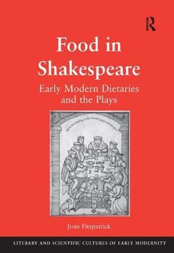 Food in Shakespeare: Early Modern Dietaries and the Plays