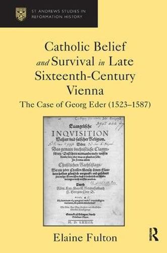 Catholic Belief and Survival in Late Sixteenth-Century Vienna: The Case of Georg Eder (1523–87)