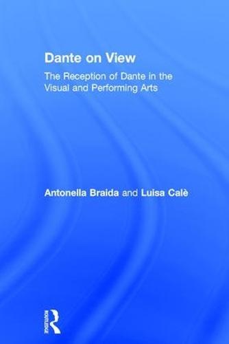 Dante on View: The Reception of Dante in the Visual and Performing Arts