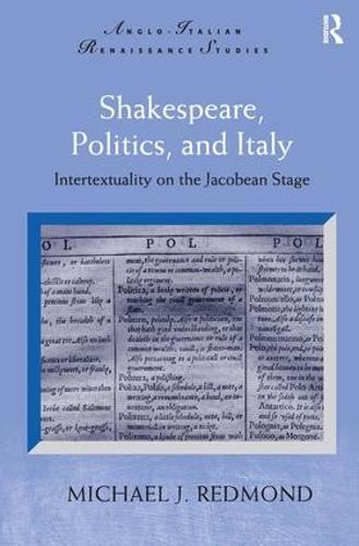 Shakespeare, Politics, and Italy: Intertextuality on the Jacobean Stage