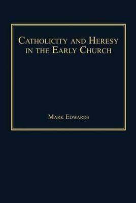 Catholicity and Heresy in the Early Church