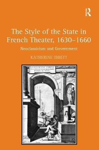 The Style of the State in French Theater, 1630–1660: Neoclassicism and Government