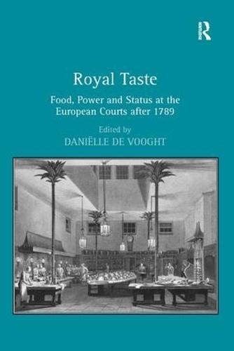 Royal Taste: Food, Power and Status at the European Courts after 1789
