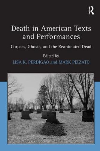 Death in American Texts and Performances: Corpses, Ghosts, and the Reanimated Dead