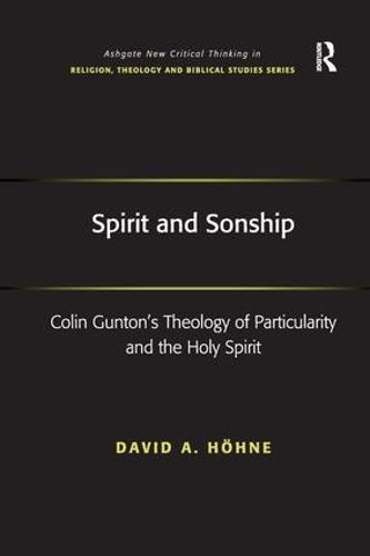 Spirit and Sonship: Colin Gunton's Theology of Particularity and the Holy Spirit