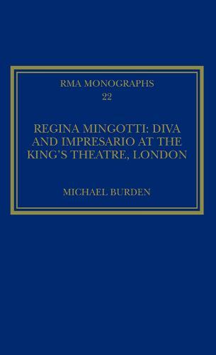 Regina Mingotti: Diva and Impresario at the King's Theatre, London