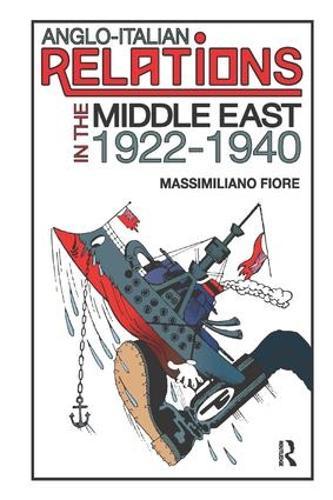Anglo-Italian Relations in the Middle East, 1922–1940