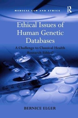 Ethical Issues of Human Genetic Databases: A Challenge to Classical Health Research Ethics?