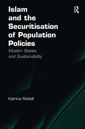 Islam and the Securitisation of Population Policies: Muslim States and Sustainability