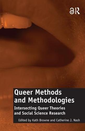 Queer Methods and Methodologies: Intersecting Queer Theories and Social Science Research