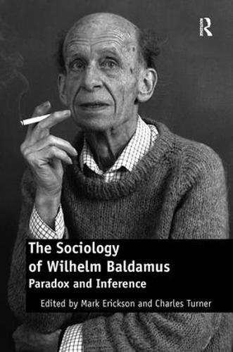 The Sociology of Wilhelm Baldamus: Paradox and Inference