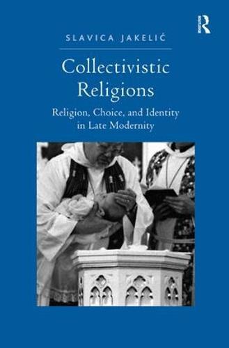 Collectivistic Religions: Religion, Choice, and Identity in Late Modernity