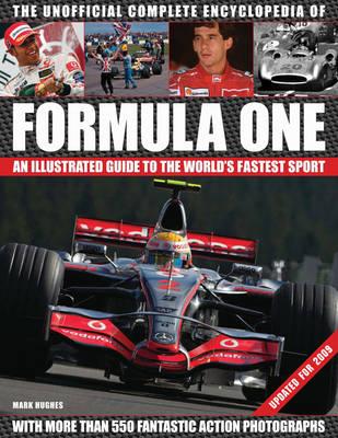 The Unofficial Formula One Complete Encyclopaedia: An Illustrated Guide to the World's Fastest Sport