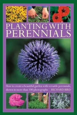 Planting with Perennials: How to Create a Beautiful Garden with Versatile Perennials