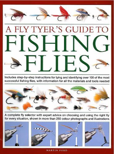 A Fly-Tyer's Guide to Making Fishing Flies: Includes step-by-step instructions for tying and identifying over 100 of the most successful fishing flies, with information on all the materials and tools needed