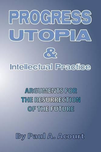 Progress, Utopia and Intellectual Practice