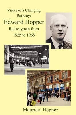 Views of a Changing Railway: Edward Hopper Railwayman from 1925 to 1968