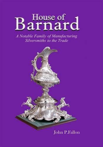 House of Barnard: A Notable Family of Manufacturing Silversmiths to the Trade