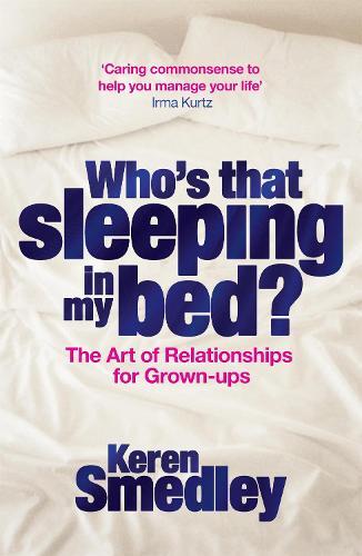 Who's That Sleeping in My Bed?: The Art of Successful Relationships for Grown-Ups