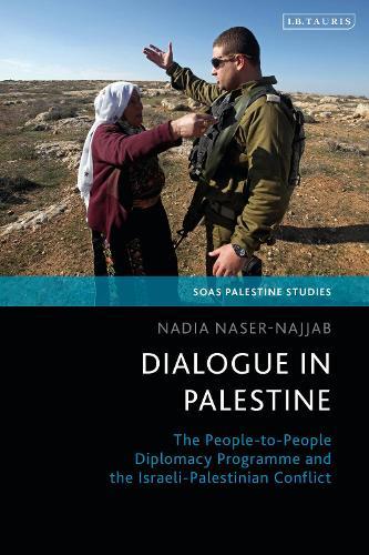 Dialogue in Palestine: The People-to-People Diplomacy Programme and the Israeli-Palestinian Conflict