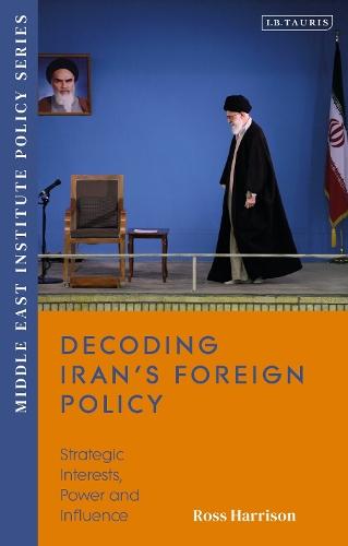 Decoding Iran’s Foreign Policy: Strategic Interests, Power and Influence