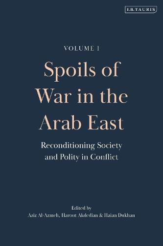 Spoils of War in the Arab East: Reconditioning Society and Polity in Conflict