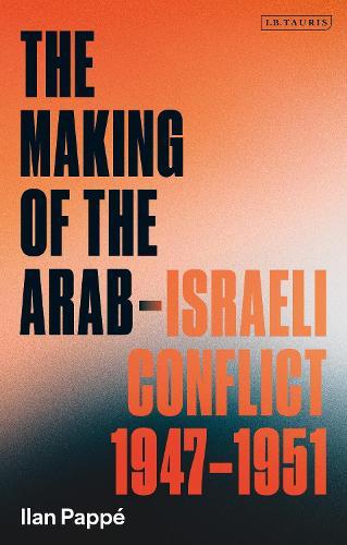 The Making of the Arab-Israeli Conflict, 1947-1951