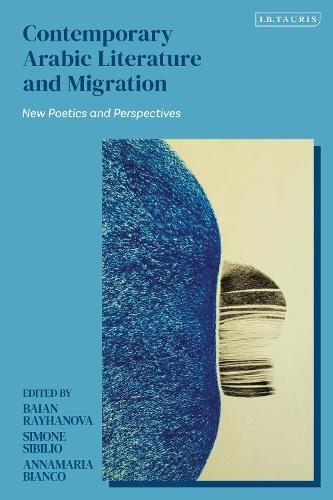 Contemporary Arabic Literature and Migration: New Poetics and Perspectives