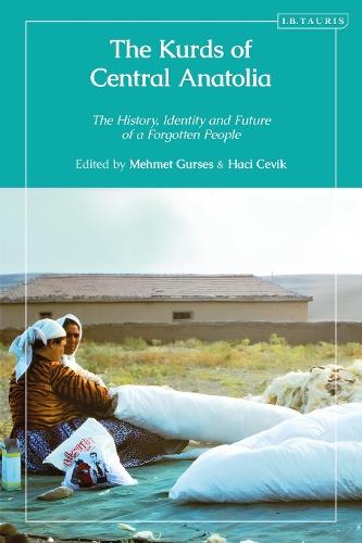 The Kurds of Central Anatolia: The History, Identity and Future of a Forgotten People