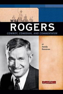 Will Rogers: Cowboy, Comedian, and Commentator