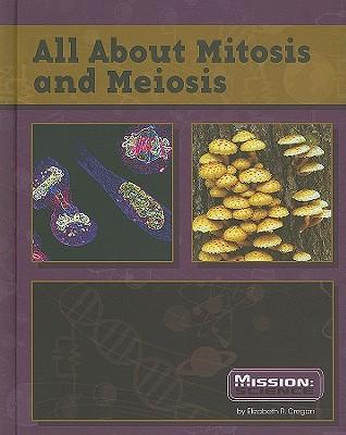 All about Mitosis and Meiosis