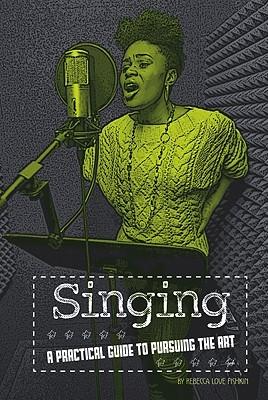Singing: A Practical Guide to Pursuing the Art