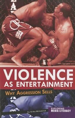 Violence as Entertainment: Why Aggression Sells