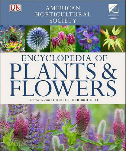 American Horticultural Society Encyclopedia of Plants and Flowers