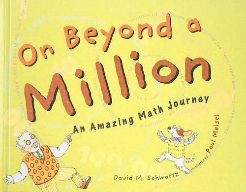 On Beyond a Million: An Amazing Math Journey