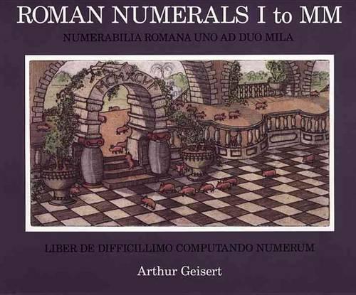 Roman Numerals I to MM: Numerabilia Romana Uno Ad Duo Mila