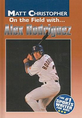On the Field With... Alex Rodriguez