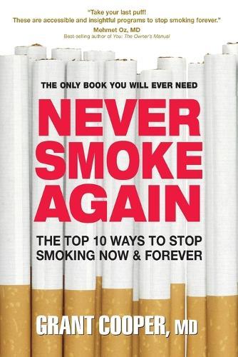 Never Smoke Again: The Top 10 Ways to Stop Smoking Now and Forever