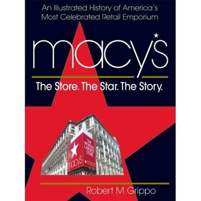 Macy'S: The Store. the Star. the Story
