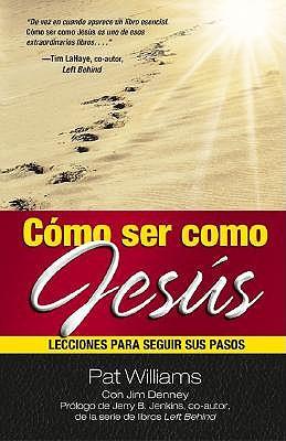 C mo Ser Como Jes s: Lecciones Para Seguir Sus Pasos