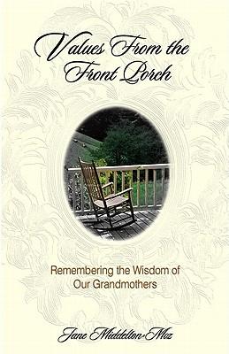 Values from the Front Porch: Remembering the Wisdom of Our Grandmothers