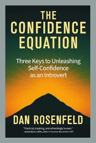 The Confidence Equation: Three Keys to Unleashing Self-Confidence as an Introvert