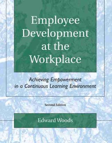 Employee Development at the Workplace: Achieving Empowerment in a Continuous Learning Environment
